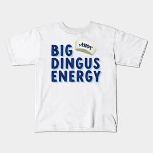 big dingus energy Kids T-Shirt